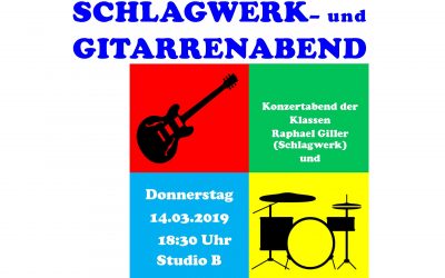 SCHLAGWERK- und GITARRENABEND der Klassen R. Giller und A. Sagmeister, 14.03.2019, 18:30, Studio B